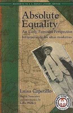Absolute Equality: An Early Feminist Perspective/Influencias de Las Ideas Modernas - Luisa Capetillo