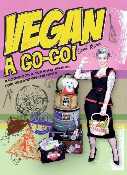 Vegan a Go-Go!: A Cookbook & Survival Manual for Vegans on the Road - Sarah Kramer