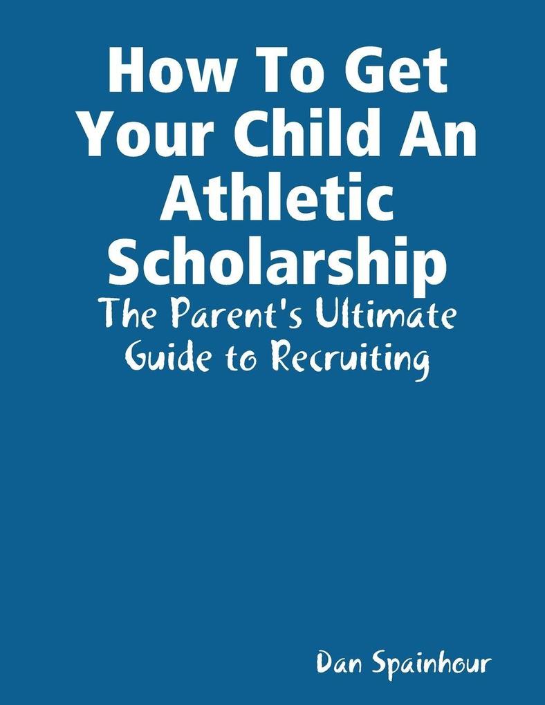 How To Get Your Child An Athletic Scholarship
