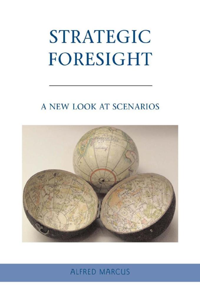 Strategic Foresight: A New Look at Scenarios - A. Marcus