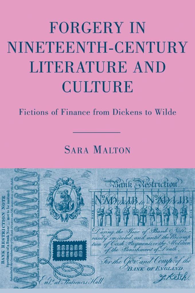 Forgery in Nineteenth-Century Literature and Culture: Fictions of Finance from Dickens to Wilde - S. Malton