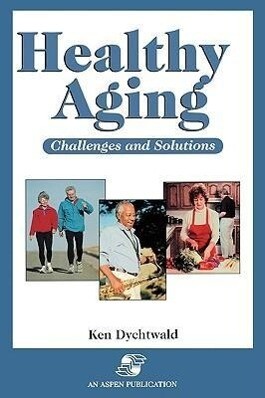 Healthy Aging - Dychtwald/ Ken Dychtwald