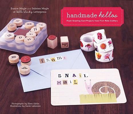 Handmade Hellos: Fresh Greeting Card Projects from First-Rate Crafters [With Envelope and Templates] - Eunice Moyle/ Sabrina Moyle