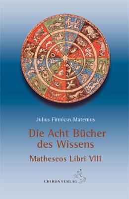 Die acht Bücher des Wissens - Julius Firmicus Maternus