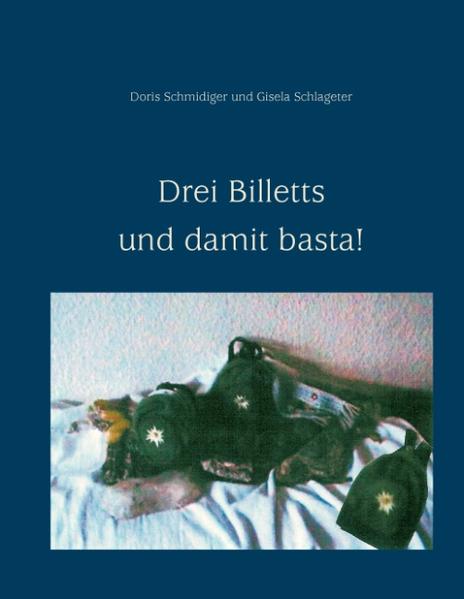 Drei Billetts und damit basta! - Gisela Schlageter/ Doris Schmidiger