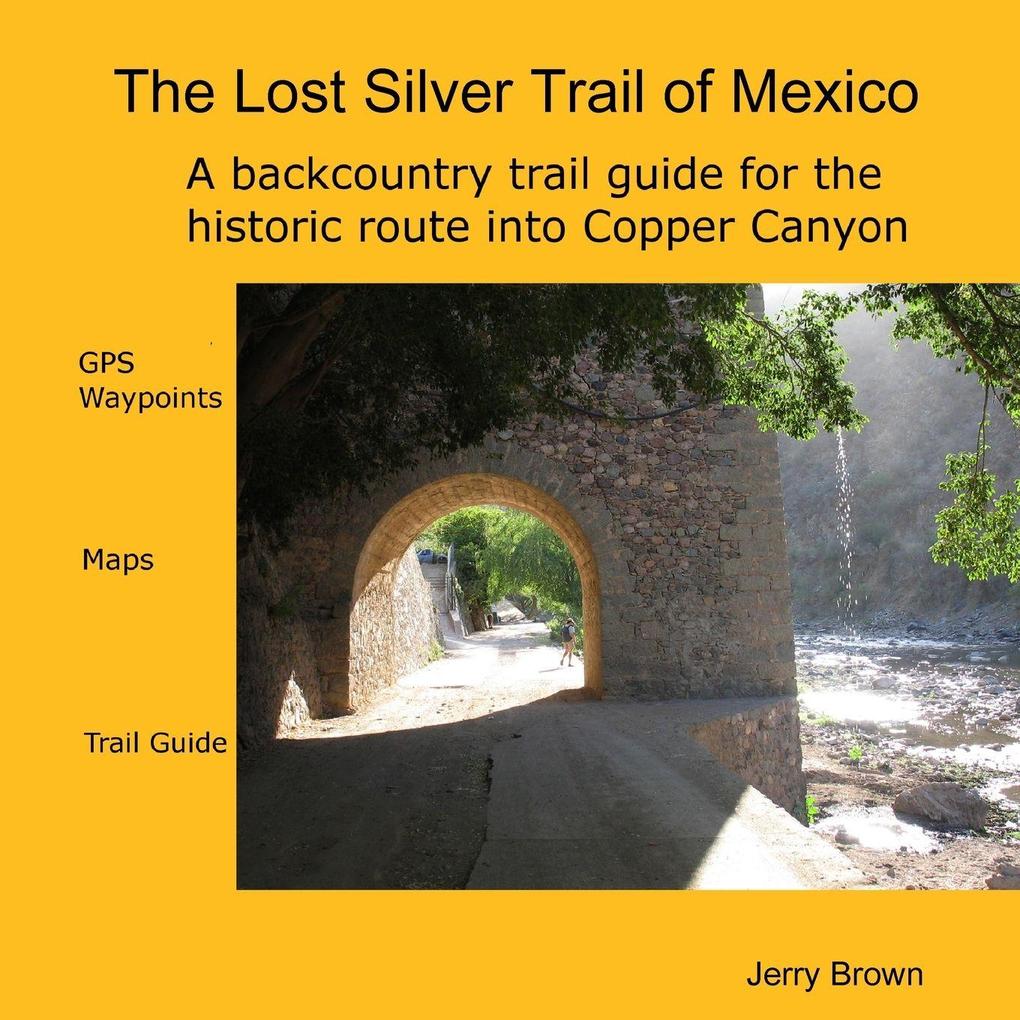 The Lost Silver Trail of Mexico