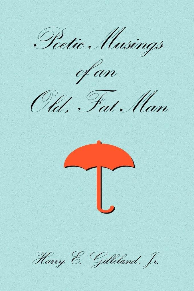 Poetic Musings of an Old Fat Man