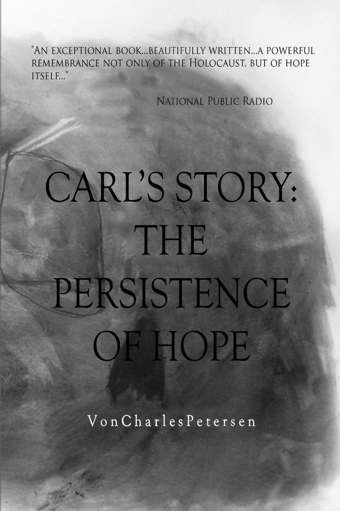 Carl's Story; The Persistence of Hope - Von Petersen