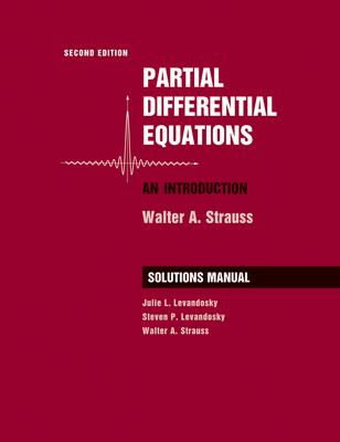 Partial Differential Equations Student Solutions Manual: An Introduction - Walter A. Strauss/ Steven P. Levandosky/ Julie L. Levandosky