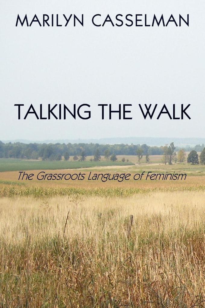 Talking the Walk the Grassroots Language of Feminism