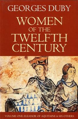 Women of the Twelfth Century Eleanor of Aquitaine and Six Others (Volume 1)