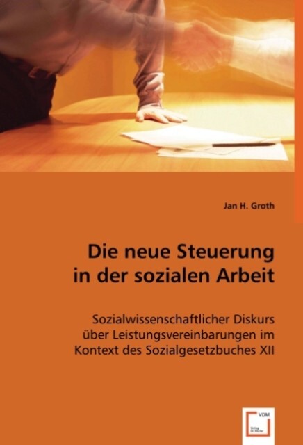 Die neue Steuerung in der sozialen Arbeit - Jan H. Groth