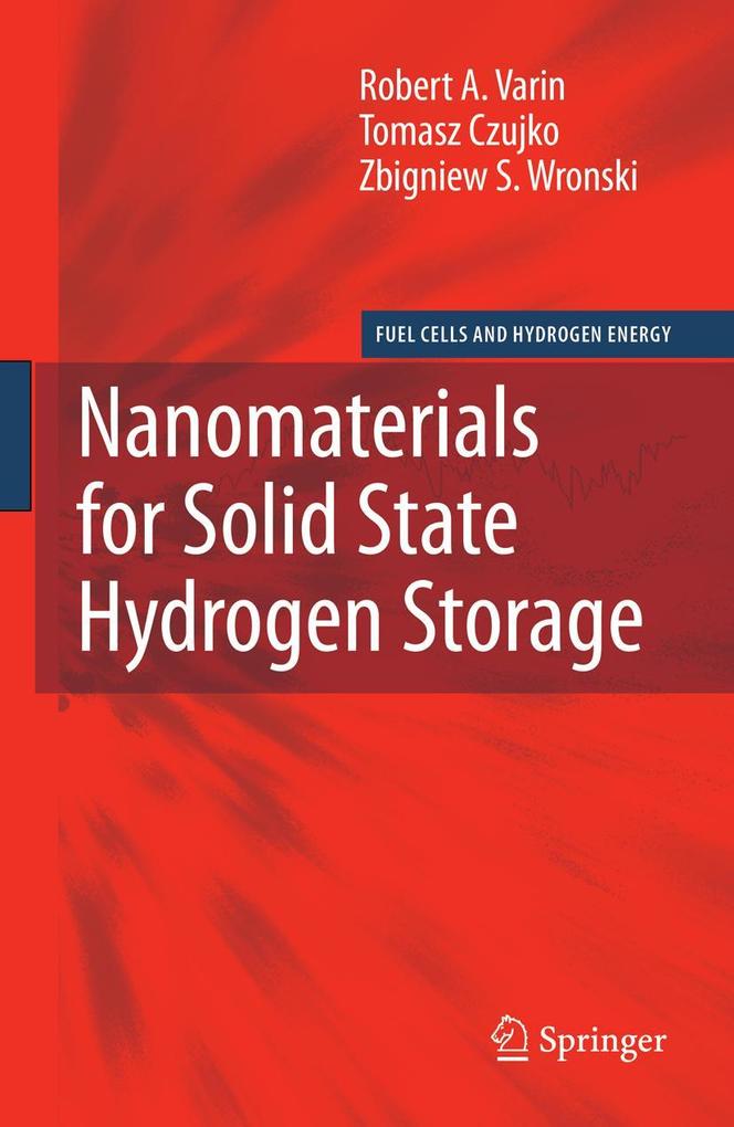 Nanomaterials for Solid State Hydrogen Storage - Robert A. Varin/ Tomasz Czujko/ Zbigniew S. Wronski