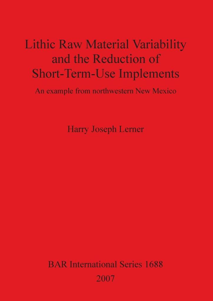Lithic Raw Material Variability and the Reduction of Short-Term-Use Implements