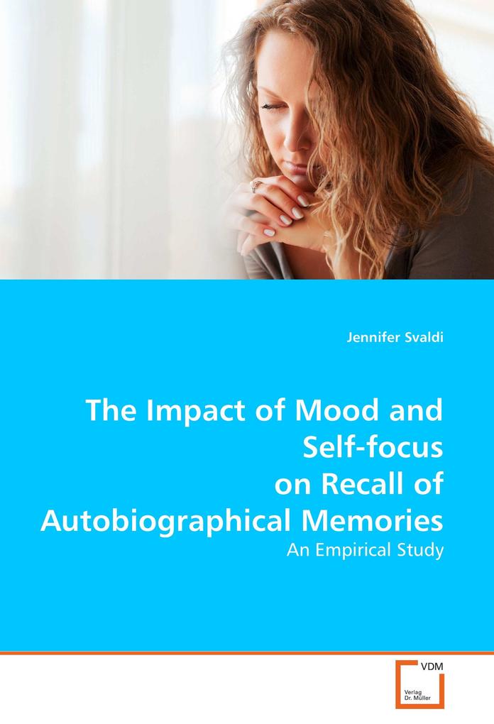 The Impact of Mood and Self-focus on Recall of Autobiographical Memories