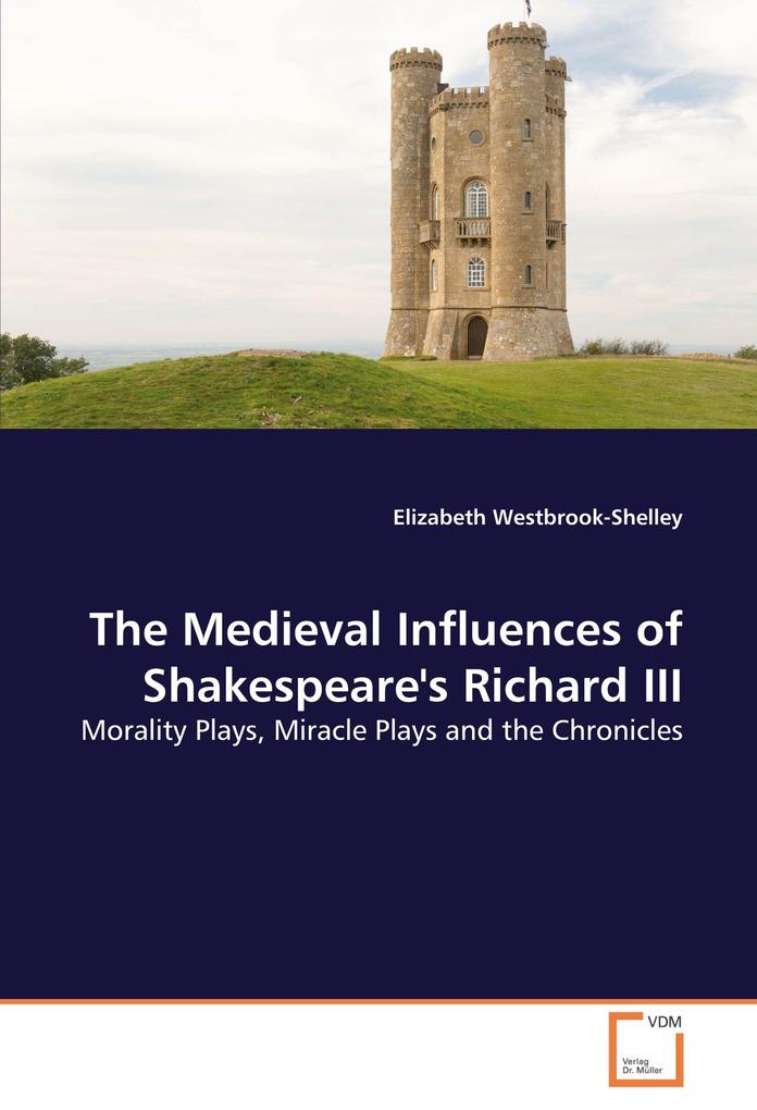 The Medieval Influences of Shakespeare's Richard III