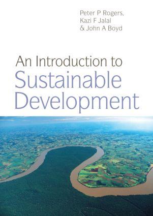 An Introduction to Sustainable Development - Peter P. Rogers/ Kazi F. Jalal/ John A. Boyd