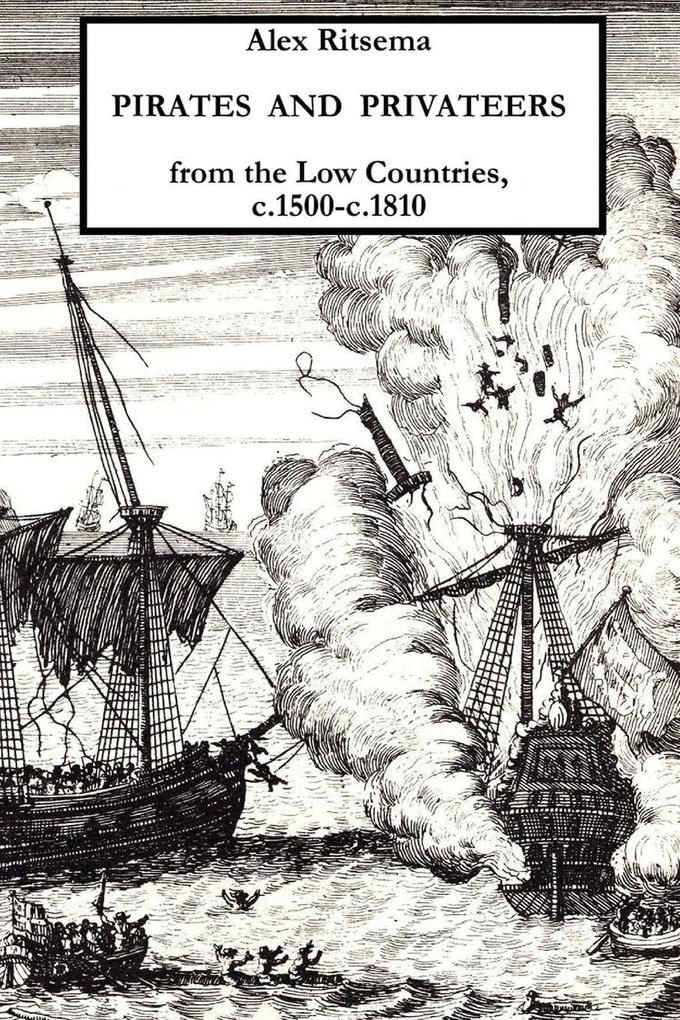 Pirates and Privateers from the Low Countries C.1500-C.1810