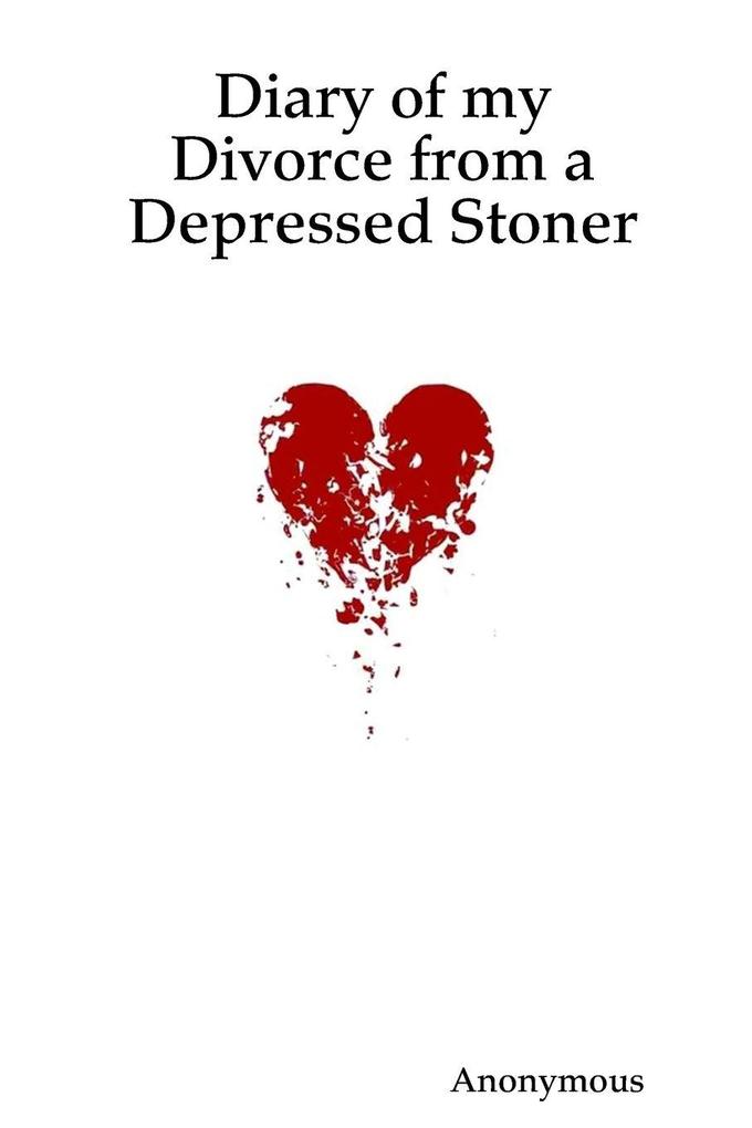 Diary of my Divorce from a Depressed Stoner