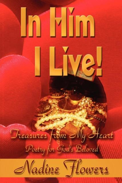 In Him I Live! Treasures from My Heart