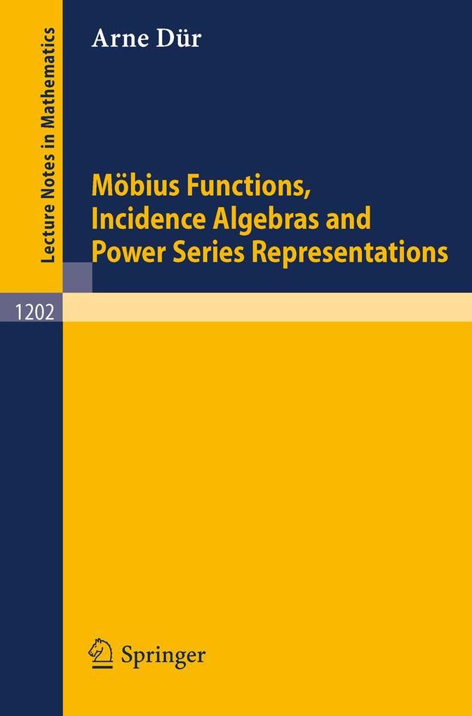 Möbius Functions Incidence Algebras and Power Series Representations