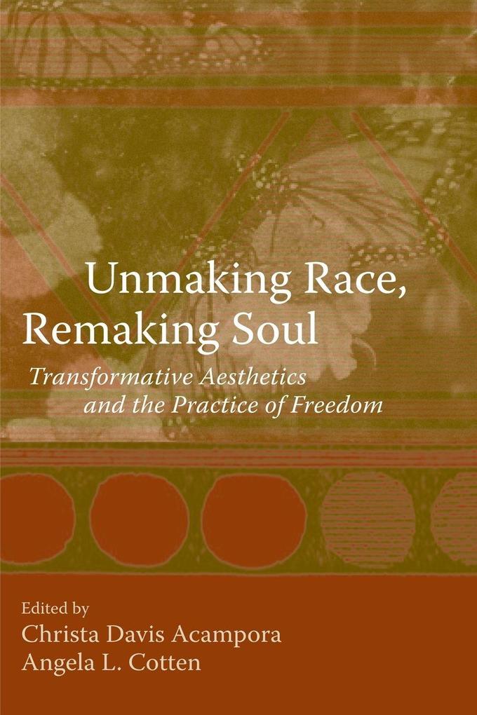 Unmaking Race Remaking Soul