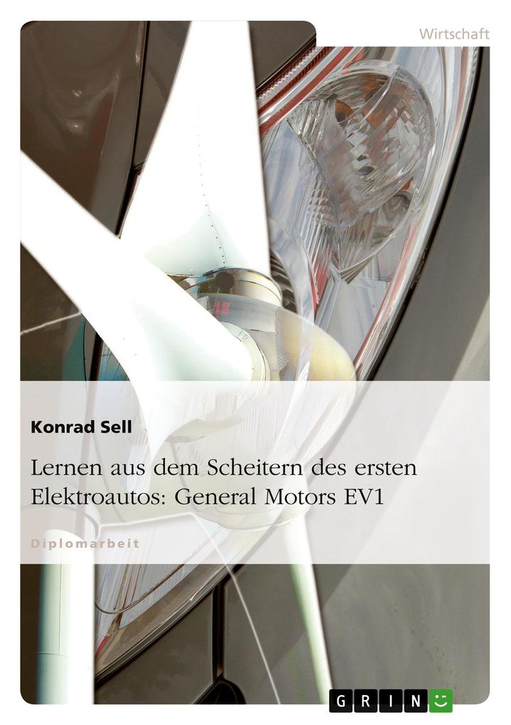 Lernen aus dem Scheitern des ersten Elektroautos: General Motors EV1 - Konrad Sell