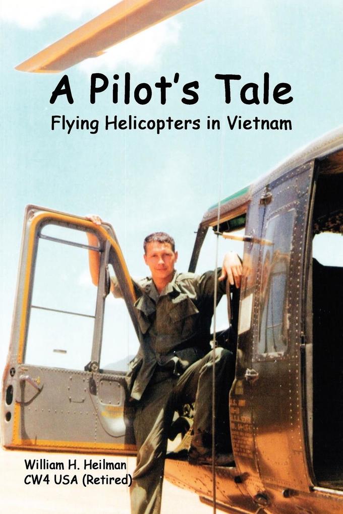 A Pilot‘s Tale - Flying Helicopters In Vietnam