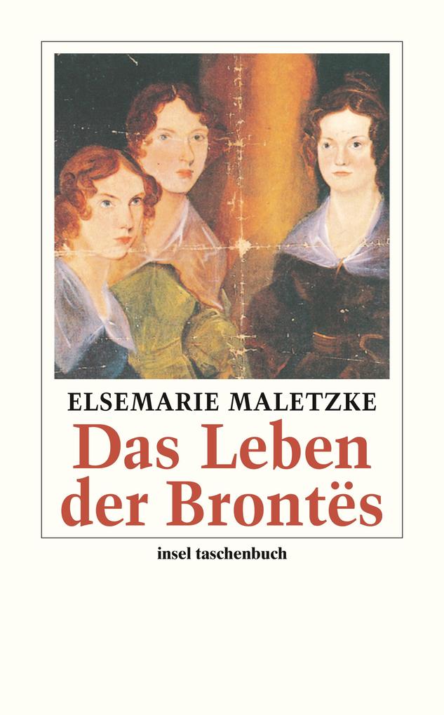 Das Leben der Brontës - Elsemarie Maletzke