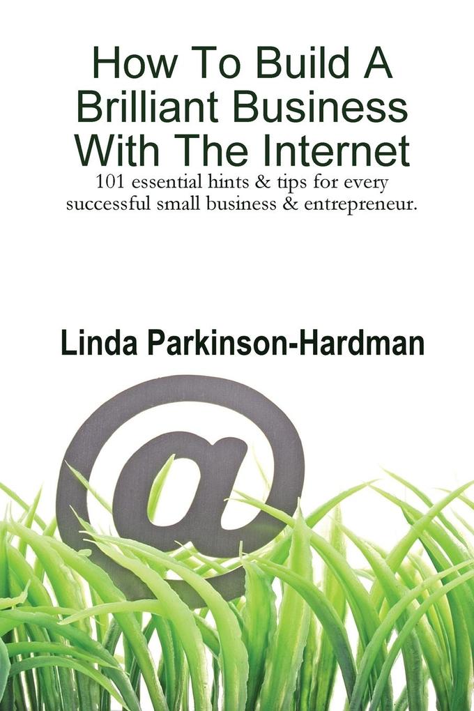 How To Build A Brilliant Business With The Internet