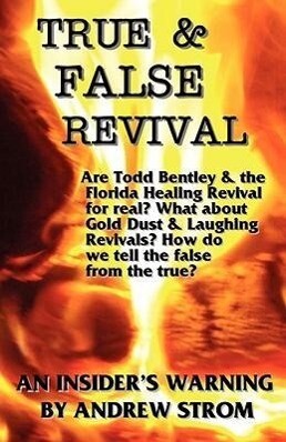 True & False Revival.. an Insider‘s Warning.. Gold Dust & Laughing Revivals. How Do We Tell False Fire from the True?