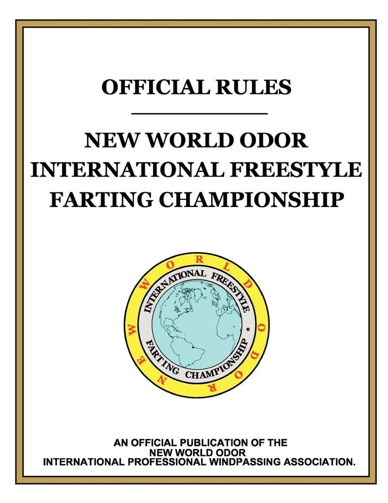 OFFICIAL RULES New World Odor International Freestyle Farting Championship