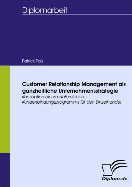 Customer Relationship Management als ganzheitliche Unternehmensstrategie