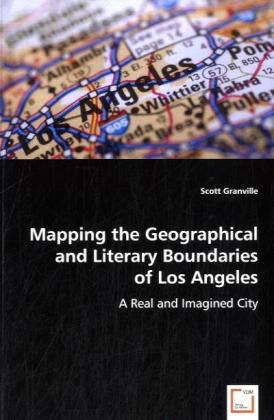 Mapping the Geographical and Literary Boundaries of Los Angeles - Scott Granville