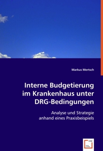Interne Budgetierung im Krankenhaus unter DRG-Bedingungen - Markus Mertsch