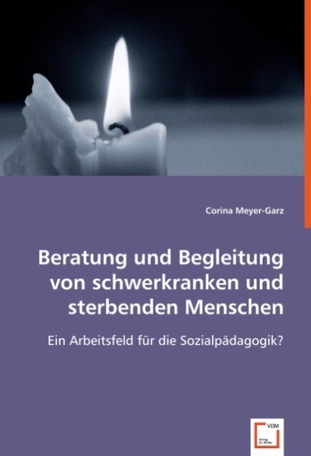 Beratung und Begleitung von schwerkranken und sterbenden Menschen - Corina Meyer-Garz