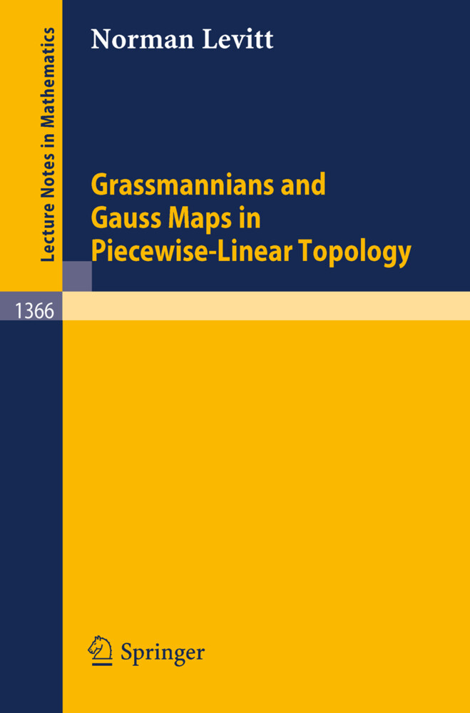 Grassmannians and Gauss Maps in Piecewise-Linear Topology - Norman Levitt