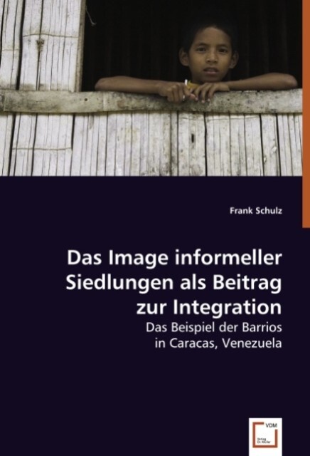 Das Image informeller Siedlungen als Beitrag zur Integration - Frank Schulz