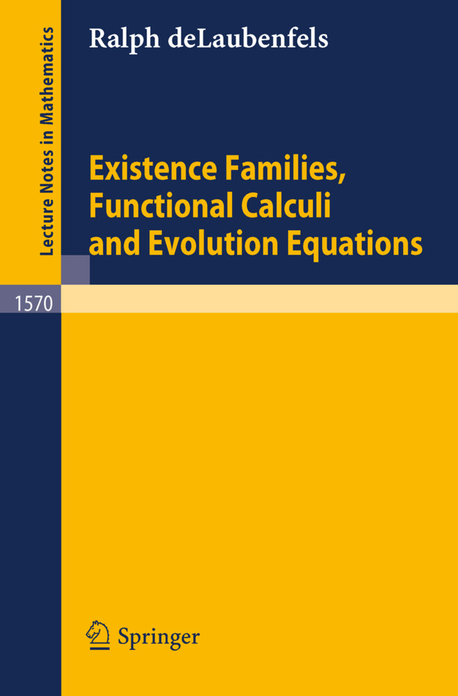 Existence Families Functional Calculi and Evolution Equations - Ralph Delaubenfels