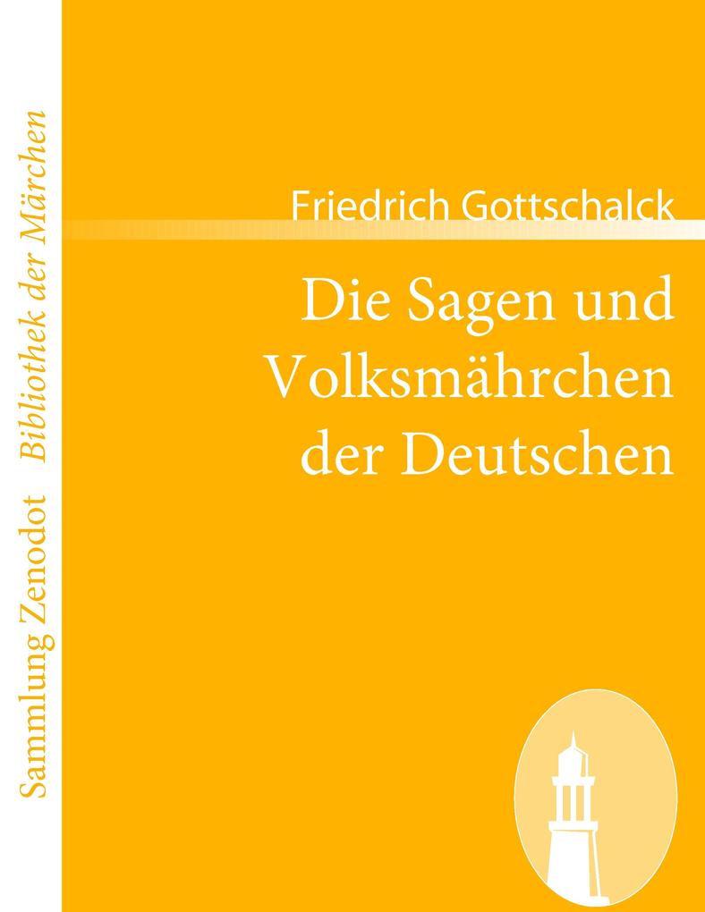 Die Sagen und Volksmährchen der Deutschen - Friedrich Gottschalck