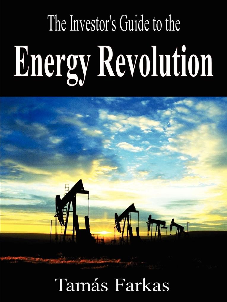The Investor´s Guide to the Energy Revolution als Taschenbuch von Tams Farkas