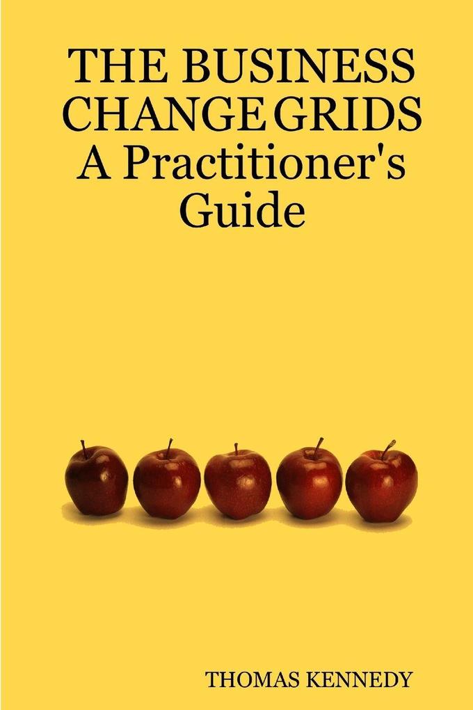 THE BUSINESS CHANGE GRIDS A Practitioner's Guide