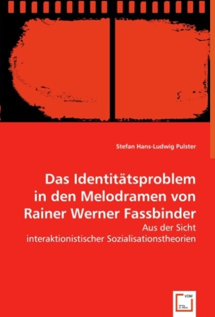 Das Identitätsproblem in den Melodramen von Rainer Werner Fassbinder - Stefan Hans-Ludwig Pulster