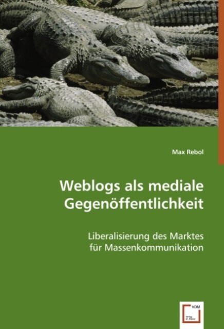 Weblogs als mediale Gegenöffentlichkeit - Max Rebol