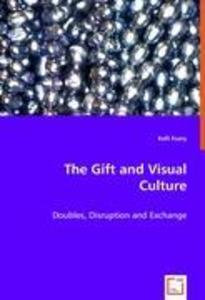 The Gift and Visual Culture - Kelli Fuery