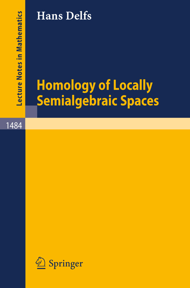 Homology of Locally Semialgebraic Spaces - Hans Delfs