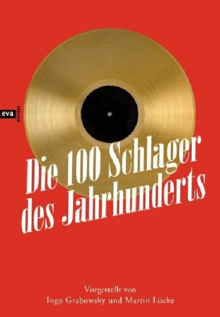 Die 100 Schlager des Jahrhunderts - Martin Lücke/ Ingo Grabowsky