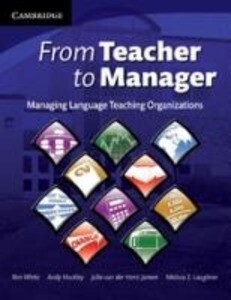 From Teacher to Manager: Managing Language Teaching Organizations - Ron White/ Andrew Hockley/ Julie van der Horst Jansen