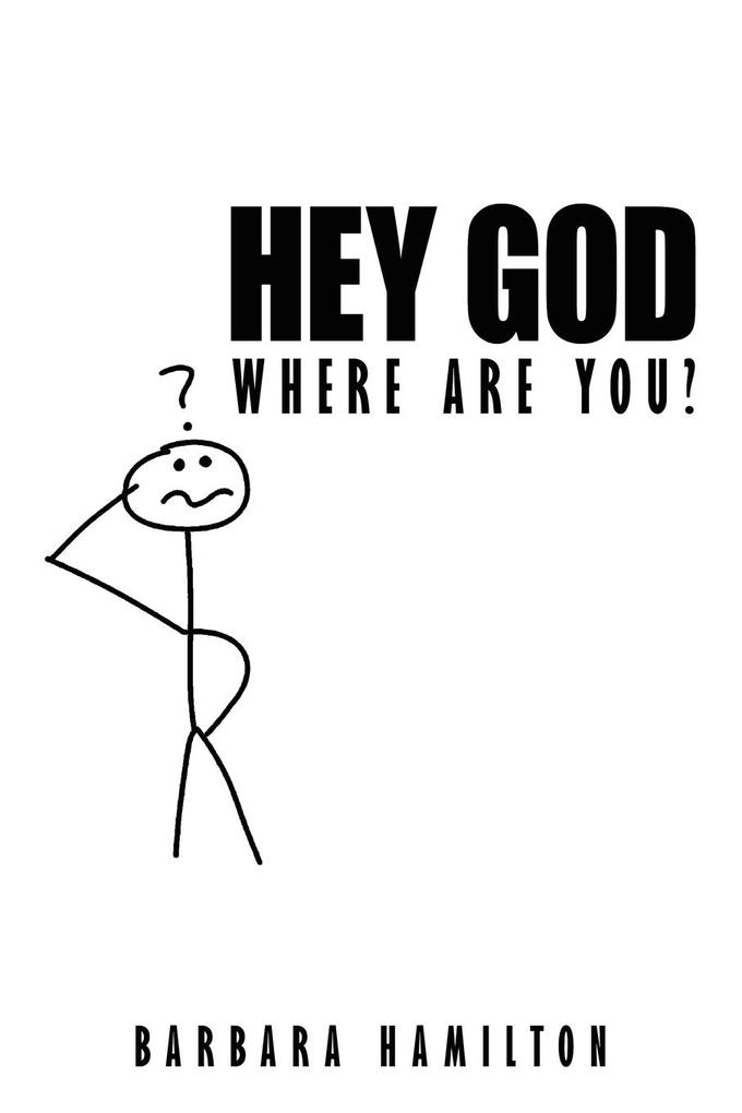 Hey God Where Are You? - Barbara Hamilton