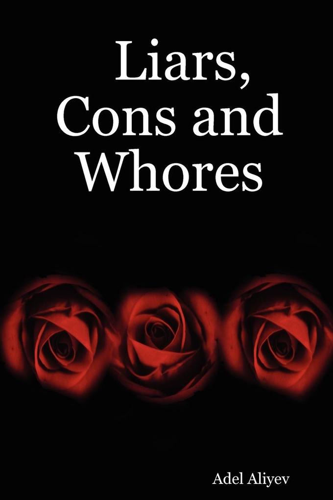 Liars Cons and Whores